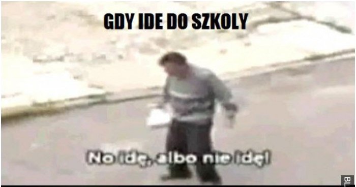 Gdy idę do szkoły memy gify i śmieszne obrazki facebook tapety