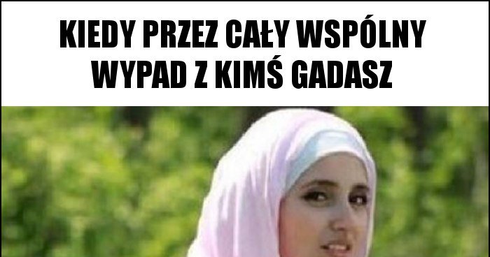 Kiedy Przez Ca Y Wsp Lny Wypad Z Kim Gadasz Memy Gify I Mieszne