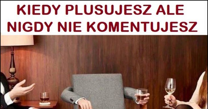 Kiedy plusujesz ale nigdy nie komentujesz krzesło fotel na imprezie