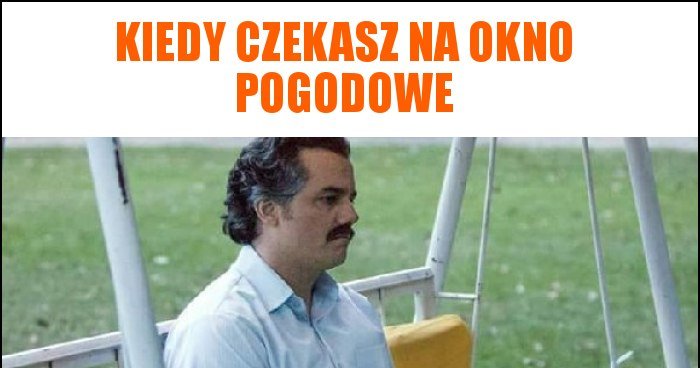 Kiedy Czekasz Na Okno Pogodowe Memy Gify I Mieszne Obrazki Facebook