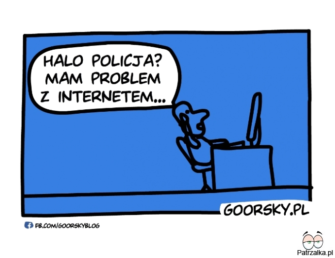 Halo policja mam problem z internetem