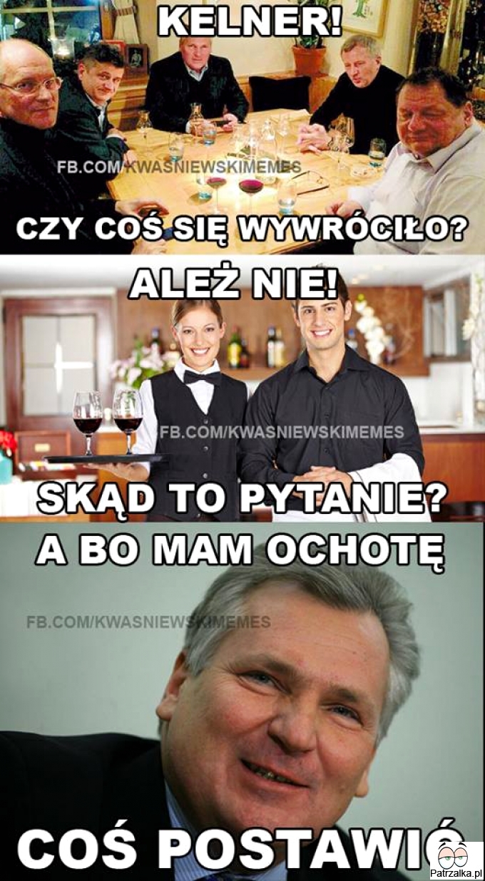 Kelner ! Czy coś się wywróciło ?