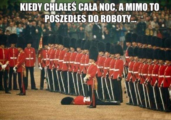 Kiedy chlałeś całą noc a mimo to poszedłeś do roboty