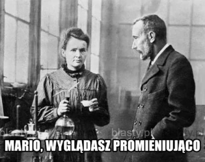 Mario wyglądasz promieniująco