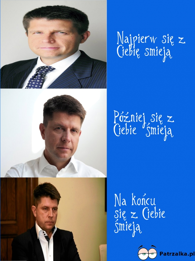 Najpierw się z Ciebie śmieją ..