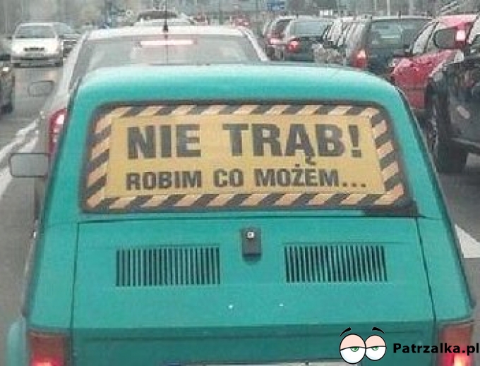 Nie trąb robim co możem...