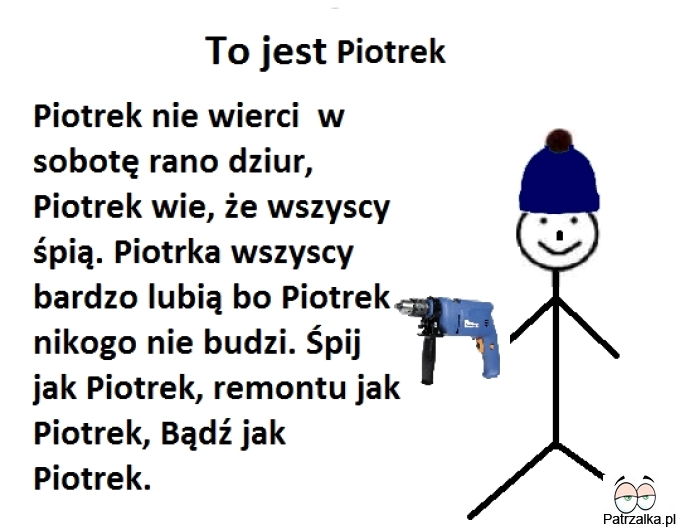 To jest Piotrek