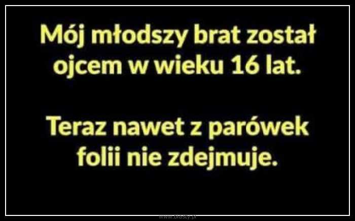 Mój młodszy brat został ojcem w wieku 16 lat