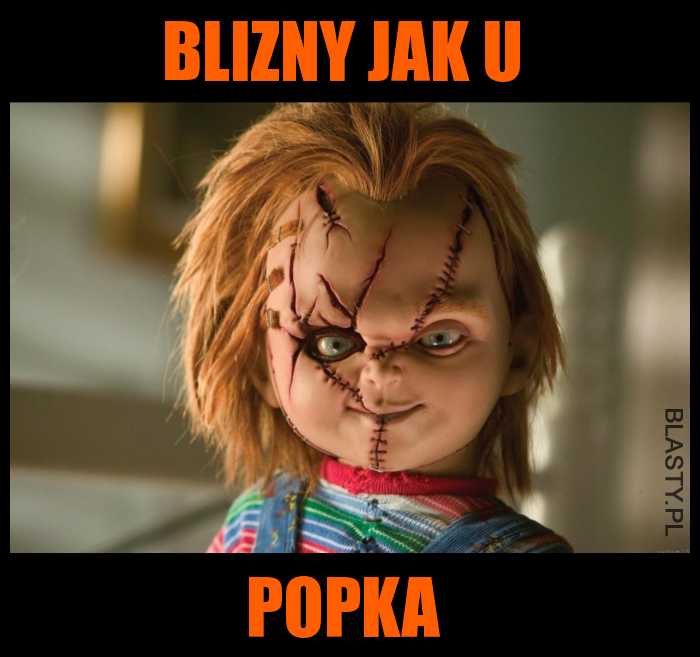 Blizny jak u popka