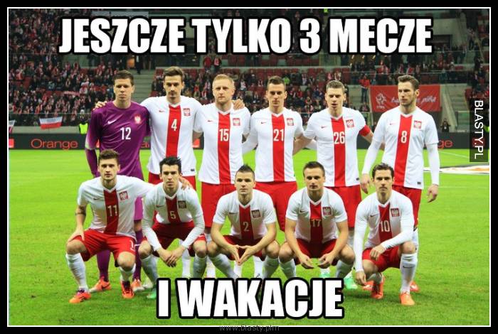 Jeszcze tylko 3 mecze i wakacje