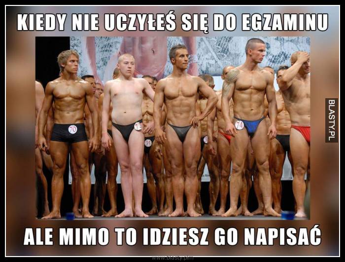 Kiedy nie uczyłeś się do egzaminu ale mimo to idziesz go napisać