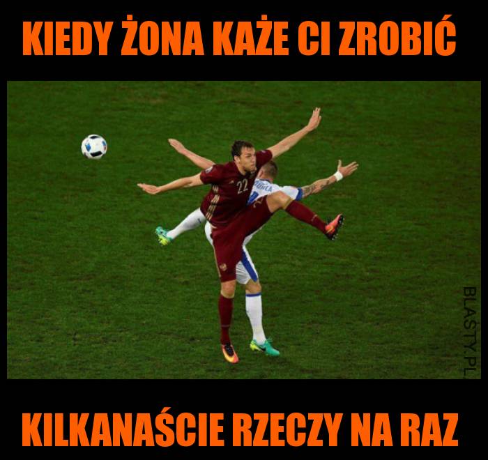 Kiedy żona każe ci zrobić kilkanaście rzeczy naraz