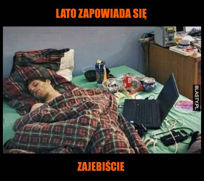 Lato zapowiada się zajebiście