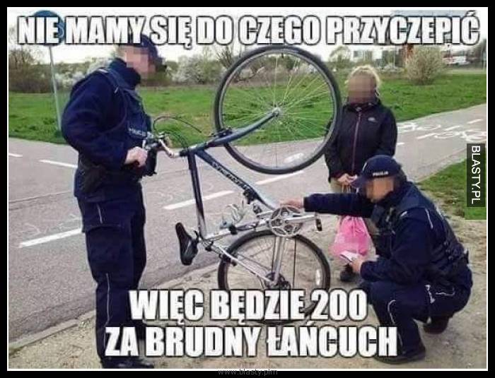 Nie mamy się do czego przyczepić więc będzie 200zł za brudny łańcuch