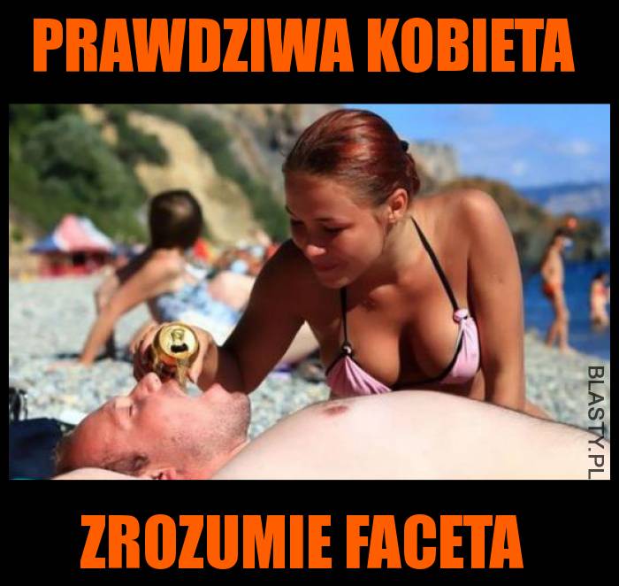 Prawdziwa kobieta zrozumie faceta