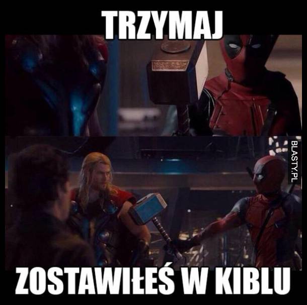 Trzymaj zostawiłeś w kiblu