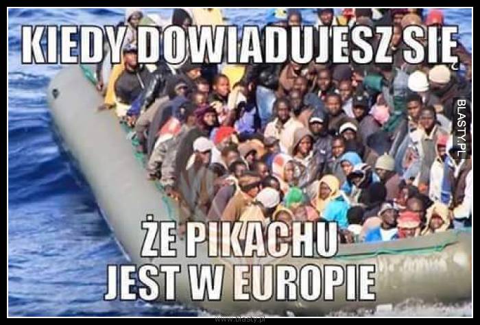 Kiedy dowiadujesz się że pikachu jest w Europie