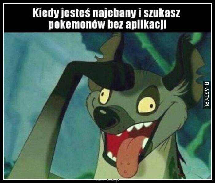 Kiedy jesteś najebany i szukasz pokemonów bez aplikacji