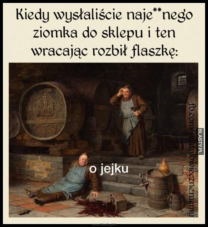 Kiedy wysłaliście naj.. ziomka do sklepu