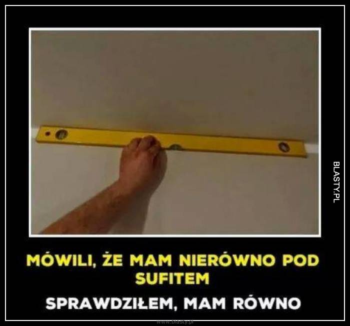 Mówili, że mam nierówno pod sufitem