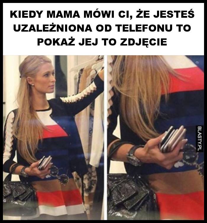 Kiedy mama mówi ci, że jesteś uzależniona od telefonu to pokaż jej to zdjęcie