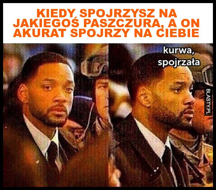 Kiedy spojrzysz na jakiegoś paszczura