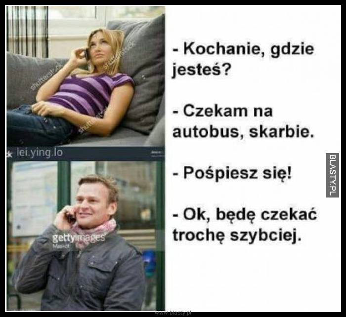 Kochanie gdzie jesteś ? czekam na autobus