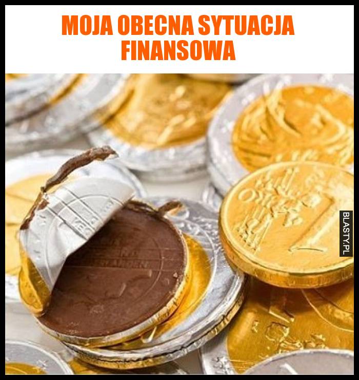 Moja obecna sytuacja finansowa