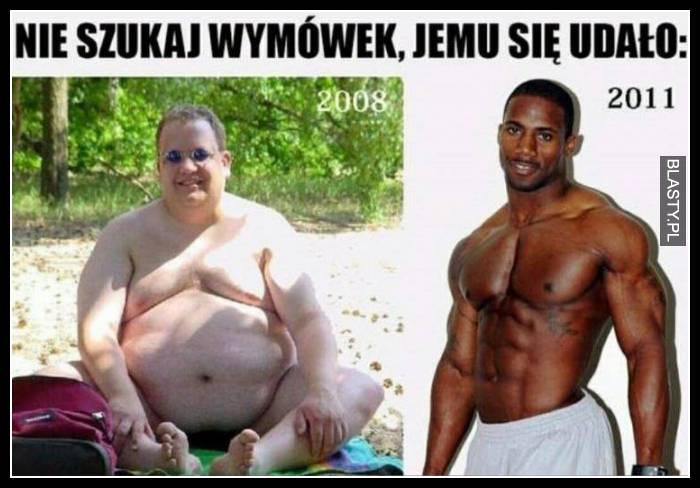 Nie szukaj wymówek jemu się udało