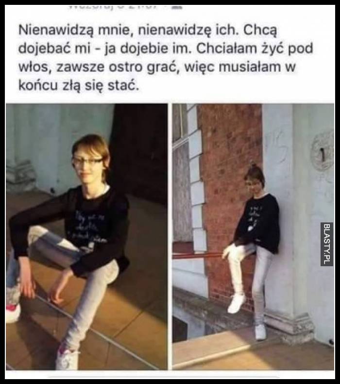 Nienawidzą mnie, nienawidzę ich, Chcą dojebać mi - ja dojebie im