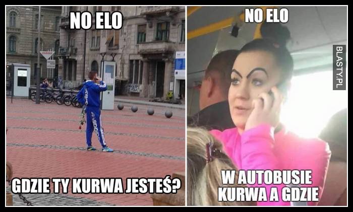 No elo gdzie Ty jesteś