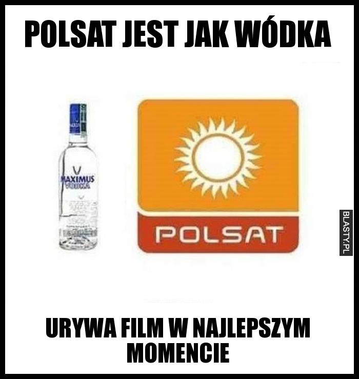 Polsat jest jak wódka