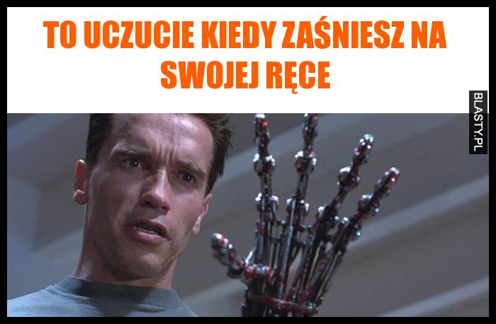 To uczucie kiedy zaśniesz na swojej ręce