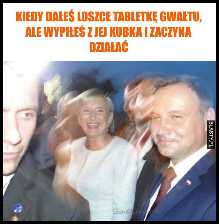 Kiedy dałeś loszce tabletkę gwałtu, ale wypiłeś z jej kubka i zaczyna działać