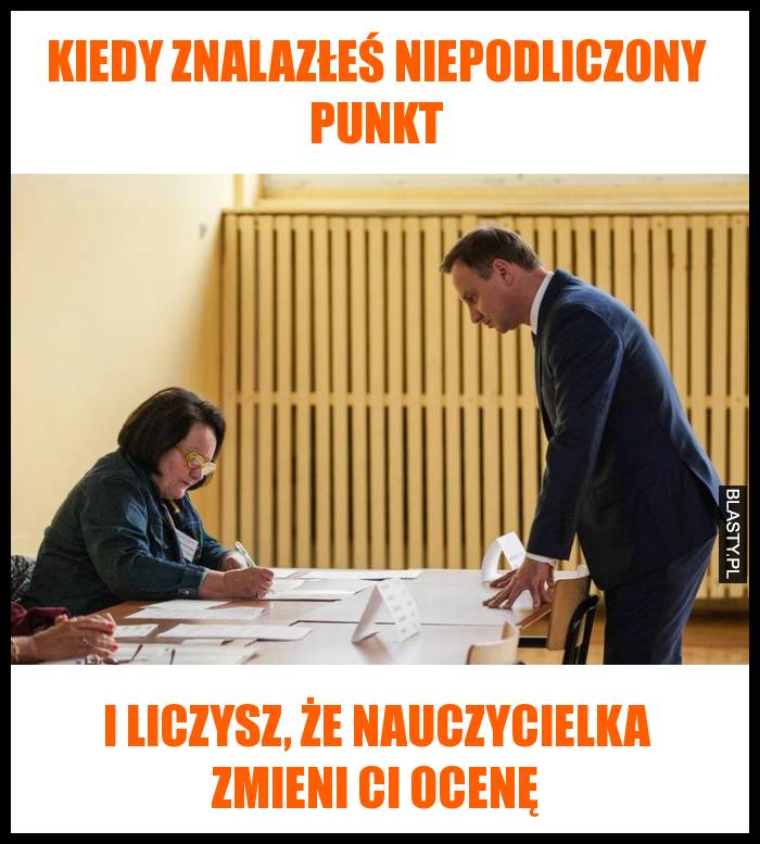 Kiedy znalazłeś niepodliczony punkt i liczysz, że nauczycielka zmieni Ci ocenę