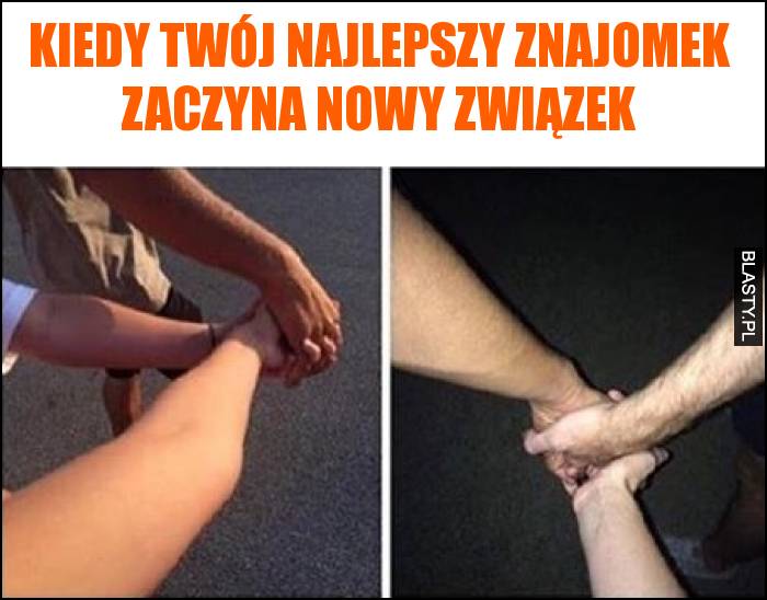 Kiedy Twój najlepszy znajomek zaczyna nowy związek