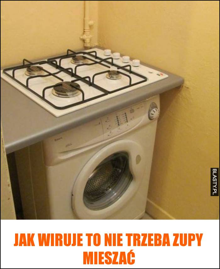 jak wiruje to nie trzeba zupy mieszać