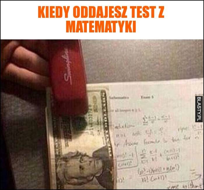 Kiedy oddajesz test z matematyki