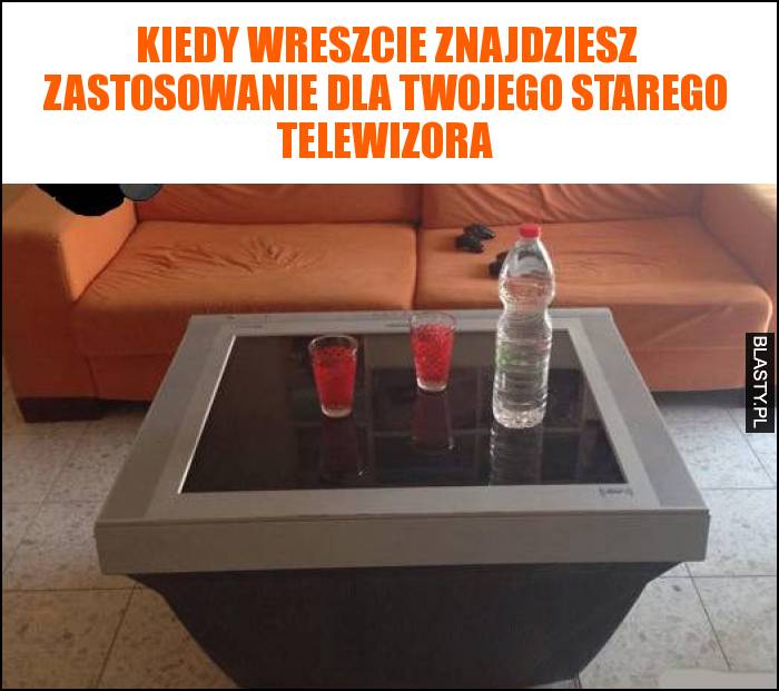 Kiedy wreszcie znajdziesz zastosowanie dla Twojego starego telewizora