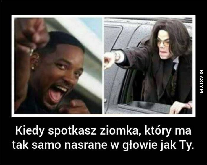 Kiedy spotykasz ziomka, który ma tak samo nasrane w głowie jak Ty