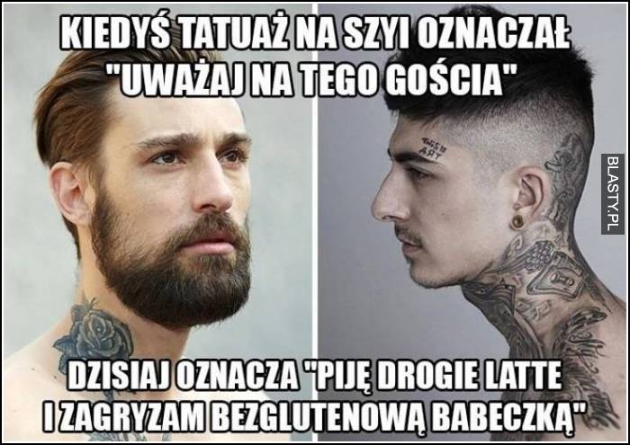 Kiedyś tatuaż na szyi oznaczał uważaj na tego gościa