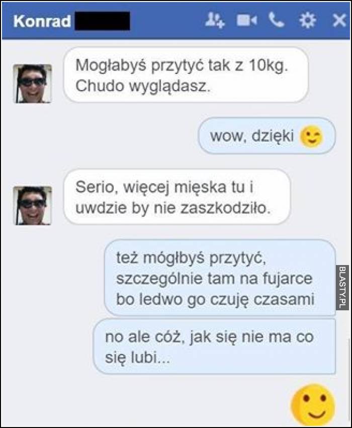 Mógłbyś przytyć tak z 10kg chudo wyglądasz