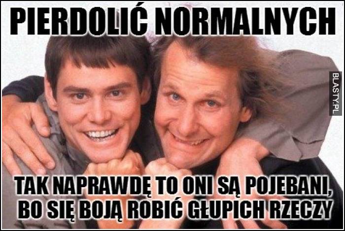 pierdolić normalnych