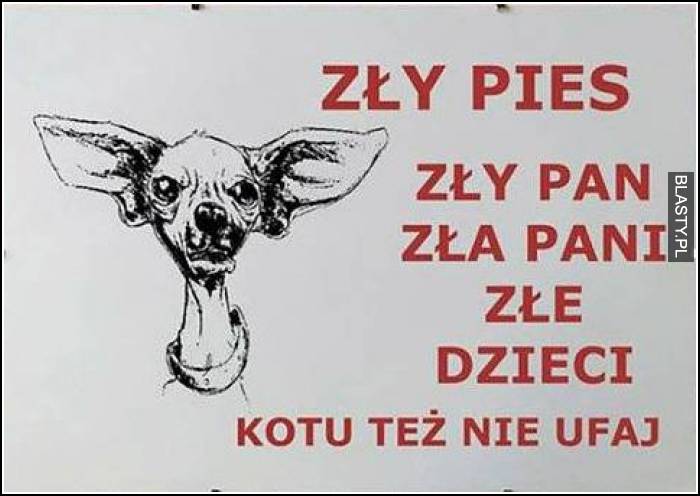 Zły pies, zly pan zła Pani złe dzieci