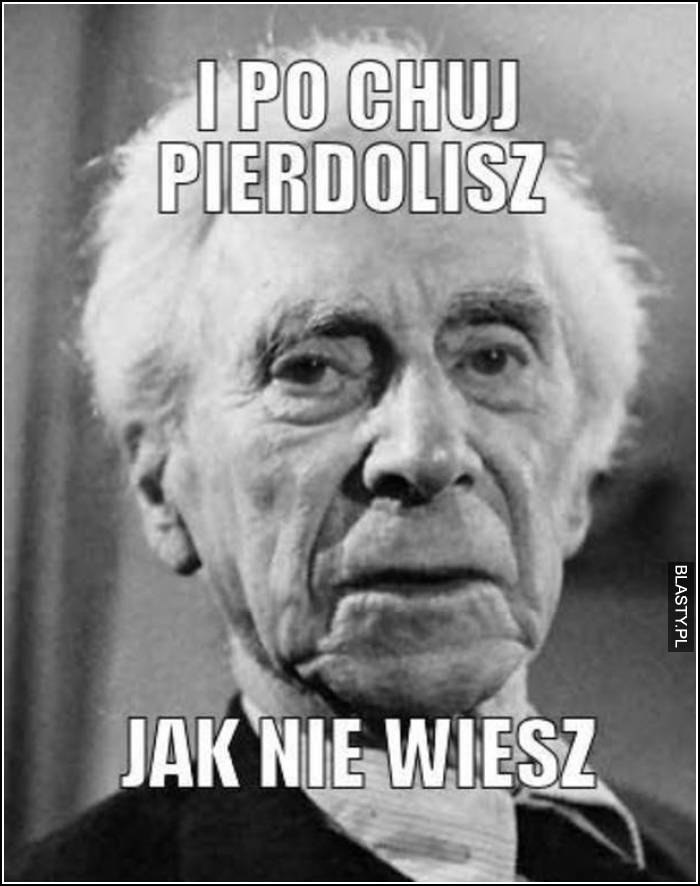 i po chuj pierdolisz jak nie wiesz