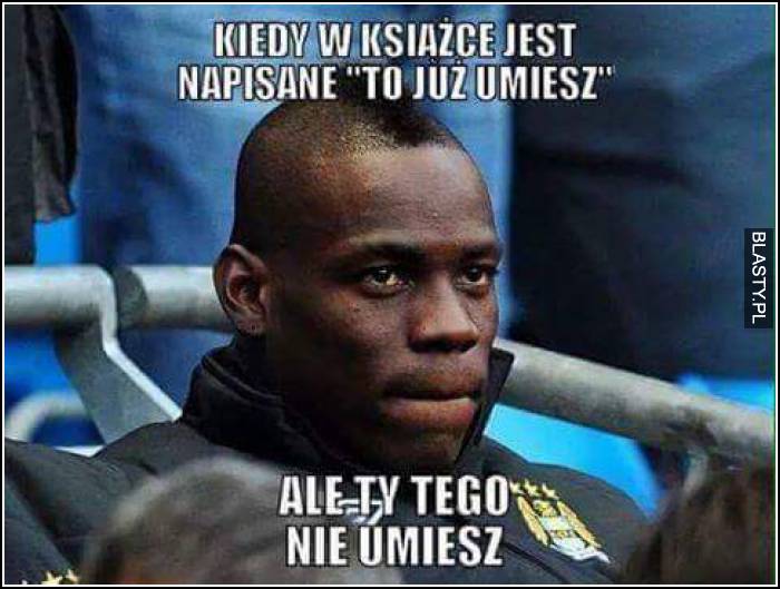 kiedy i tak tego nie umiesz