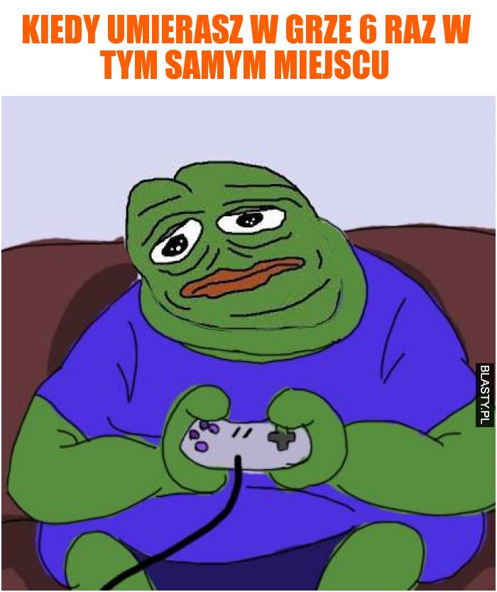 kiedy umierasz 6 raz w tym samym miejscu