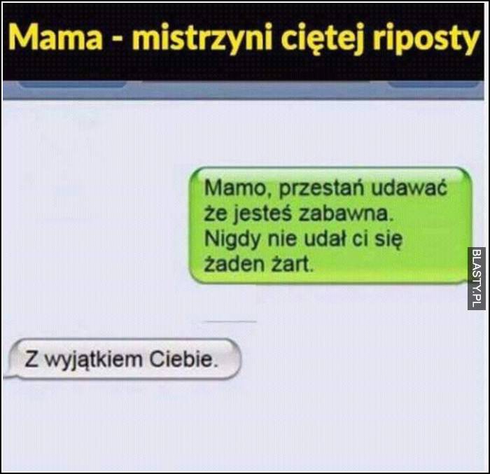 Mama mistrzyni ciętej riposty