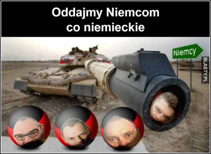 oddajmy Niemcom, to co do nich należy