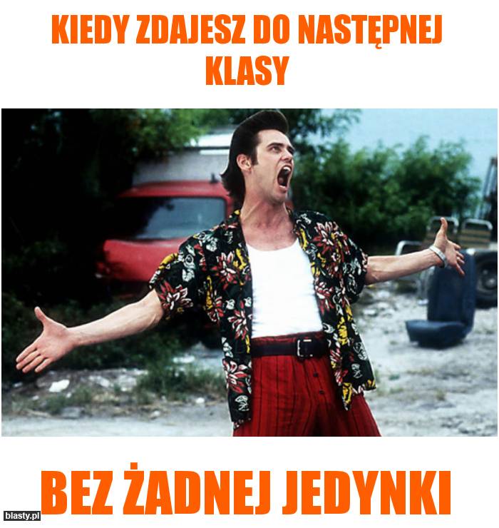 Kiedy zdajesz do następnej klasy...